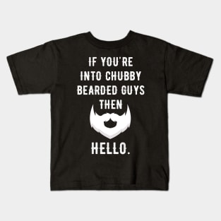 If you're into chubby bearded guys then hello Kids T-Shirt